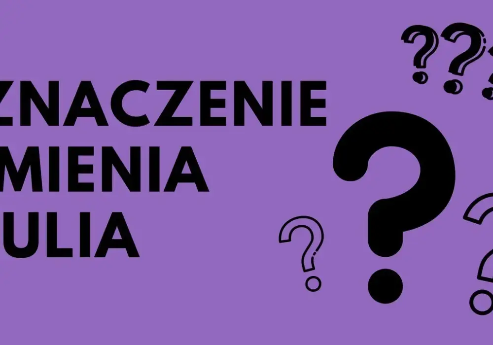 Julia - pochodzenie, znaczenie i charakterystyka imienia Julia
