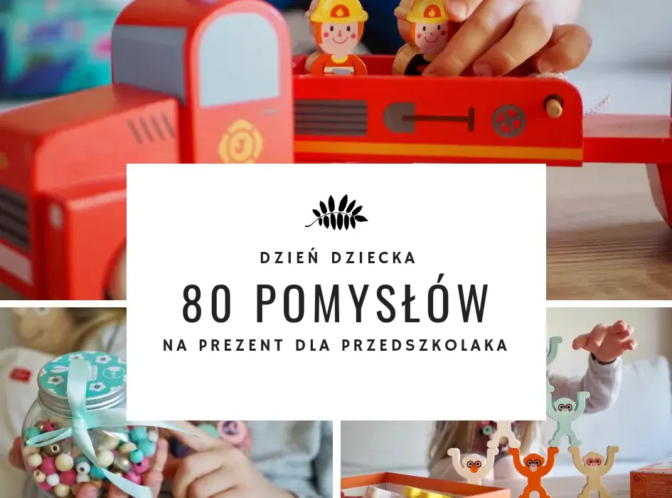 Niebanalne prezenty do przedszkola na Dzień Dziecka - pomysły, które zachwycą