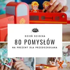 Niebanalne prezenty do przedszkola na Dzień Dziecka - pomysły, które zachwycą